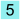 5
