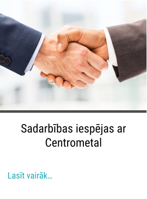 Sadarbības iespējas ar Centrometal  Lasīt vairāk…
