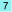 7