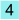 4